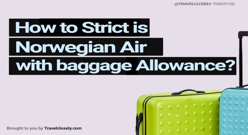 ¿Qué tan estrictas son las normas sobre equipaje de mano de Norwegian Air? 2024
