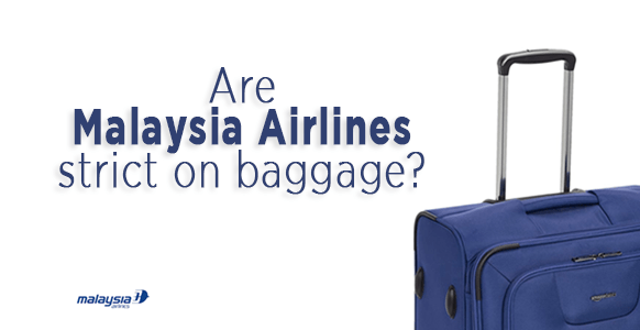 ¿Malaysia Airlines tiene una política de equipaje estricta?