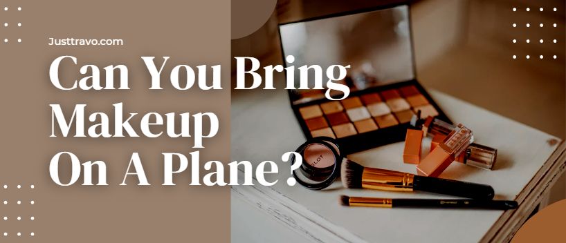 ¿Puedes llevar maquillaje en un avión?