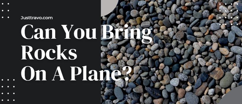 ¿Puedes llevar piedras en un avión? Reglas para traer piedras y minerales.