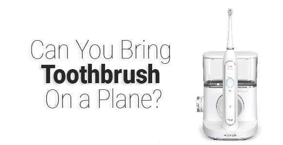 ¿Puedo llevar un cepillo de dientes en un avión? 2024