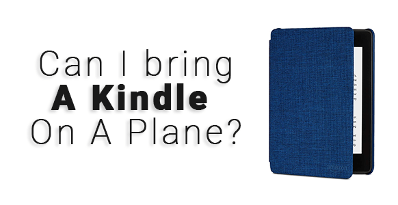 ¿Puedo llevar un Kindle en un avión? 2024