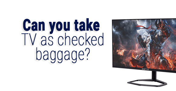 ¿Puedo llevar un televisor como equipaje facturado?