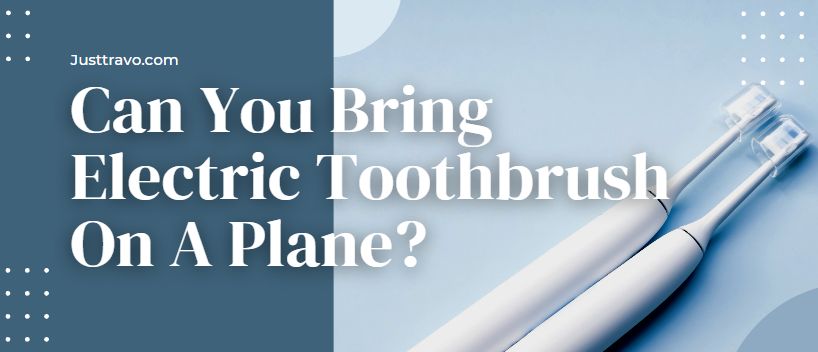 ¿Se puede llevar un cepillo de dientes eléctrico en un avión? A través del punto de control de la TSA