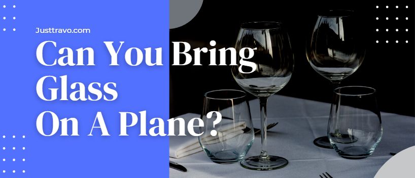 ¿Puedes llevar vidrio en un avión? (Reglas y consejos para empacar)