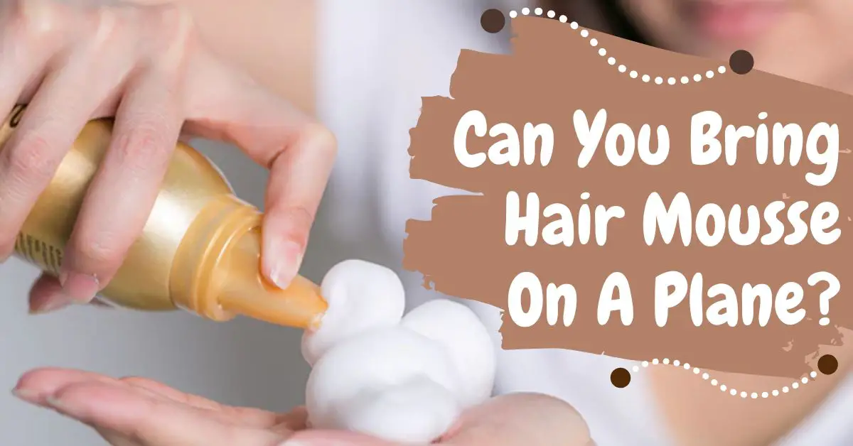 ¿Puedes llevar mousse para el cabello en un avión?
