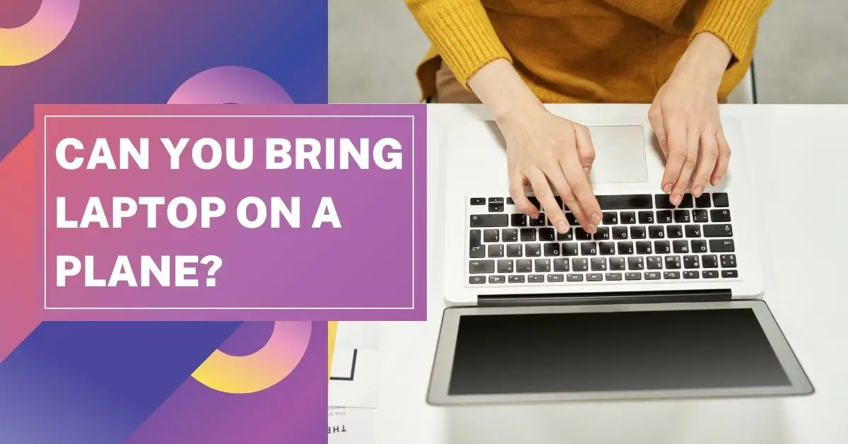 ¿Puedes llevar una computadora portátil en un avión? Trabaje fácilmente mientras viaja