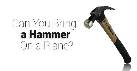 ¿Puedes llevar un martillo en un avión? 2024