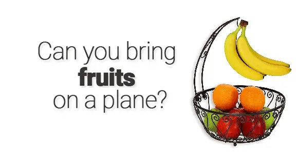 ¿Se puede llevar fruta en un avión? 2024 (Lista completa)