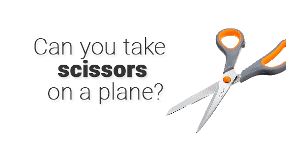 ¿Puedes llevar tijeras en un avión? 2024