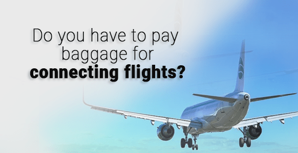 ¿Tiene que pagar tarifas de equipaje en vuelos de conexión?