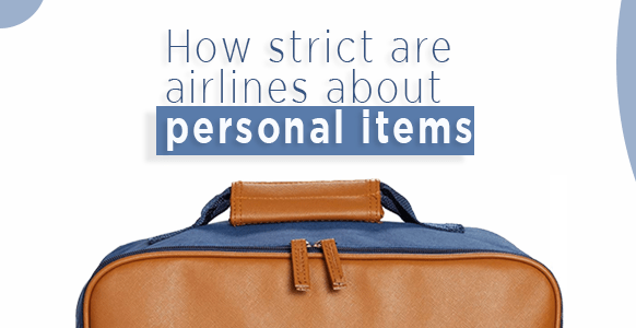 ¿Qué tan estrictas son las aerolíneas con los artículos personales?