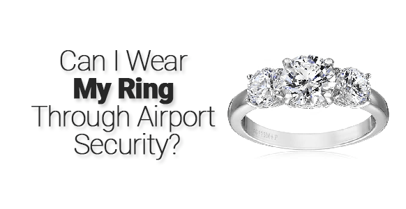 ¿Puedo pasar mi anillo por la seguridad del aeropuerto?