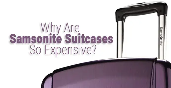 ¿Por qué son tan caras las maletas Samsonite?