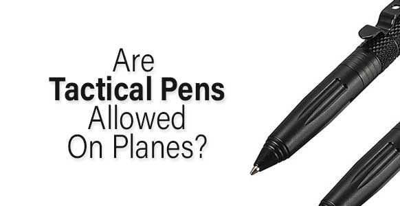 ¿Se permiten bolígrafos tácticos en los aviones? 2024