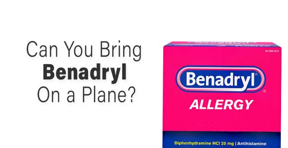 ¿Puedes llevar Benadryl en un avión? 2024