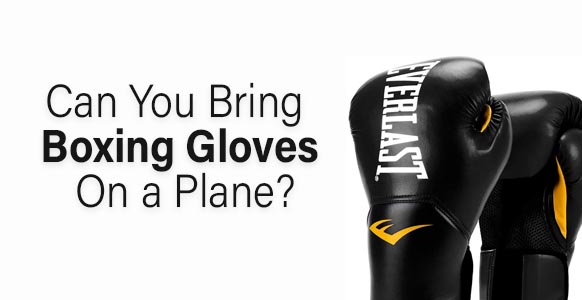 ¿Puedes llevar guantes de boxeo en un avión? 2024