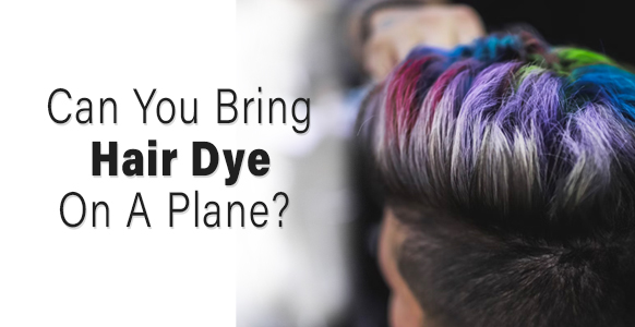 ¿Se puede llevar tinte (colores) para el cabello en un avión? 2024