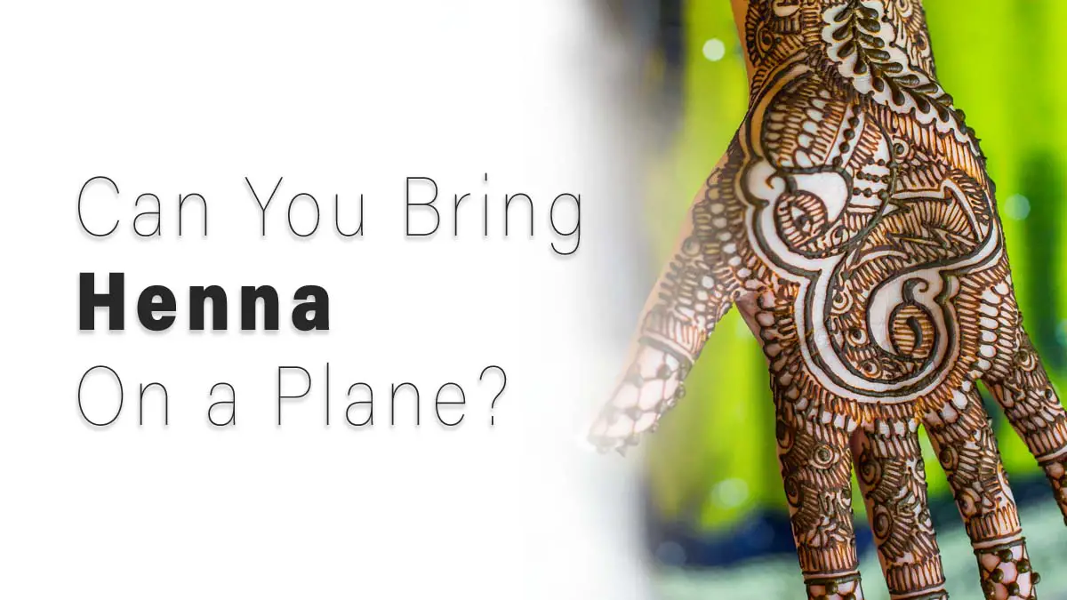 ¿Puedes llevar henna en un avión? reglas de la TSA
