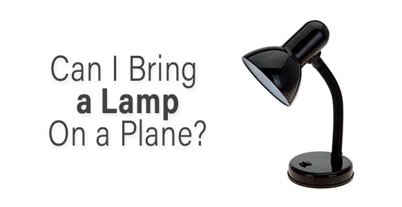 ¿Puedo llevar una lámpara en el avión? Reglas de la TSA 2024