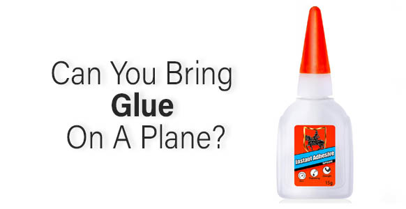 ¿Puedes llevar pegamento en un avión? CST 2024 ¿Puedes llevar pegamento en un avión? CST 2024