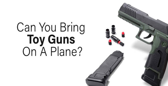 ¿Puedes llevar armas de juguete en un avión? 2024
