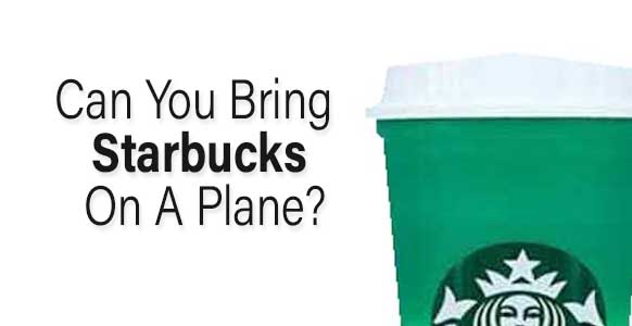¿Puedes llevar Starbucks en un avión? (2024)