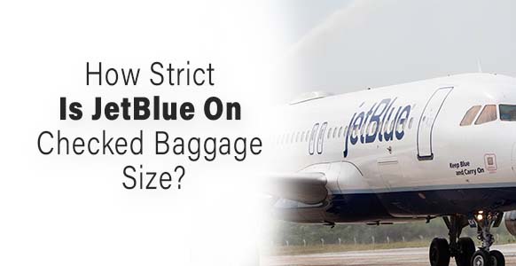 ¿Qué tan estricto es JetBlue con respecto al tamaño del equipaje facturado? ¿Qué tan estricto es JetBlue con respecto al tamaño del equipaje facturado?