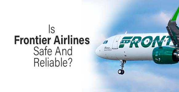 ¿Es Frontier Airlines segura y confiable? 2024