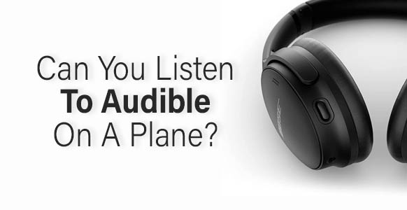 ¿Puedes escuchar Audible en un avión? (Así es cómo)