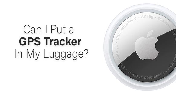 ¿Puedo poner un rastreador GPS en mi equipaje?