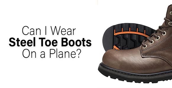 ¿Puedes usar botas con punta de acero en un avión? 2024