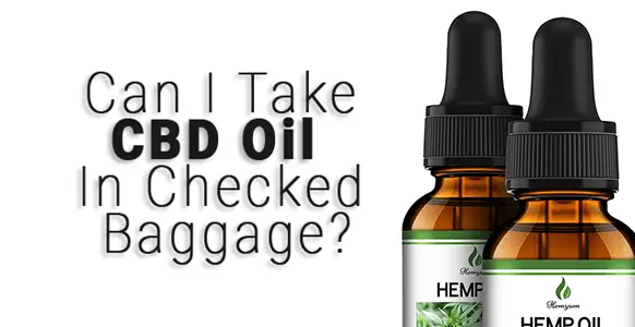 ¿Puedo llevar aceite de CBD en mi equipaje facturado? 2024 ¿Puedo llevar aceite de CBD en mi equipaje facturado? 2024
