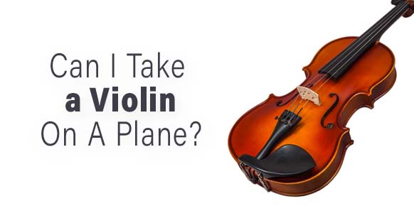 Volar con un violín: ¿Se puede llevar un violín en el avión? 2024
