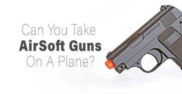¿Puedes llevar armas de airsoft en un avión? Reglas de la TSA 2024