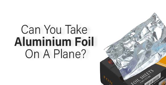 ¿Puedes llevar papel de aluminio en un avión? 2024