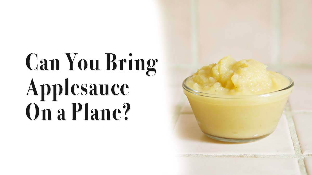 ¿Puedes llevar puré de manzana en un avión? (reglas de la TSA)