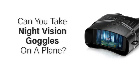 ¿Se pueden llevar gafas de visión nocturna en un avión? 2024