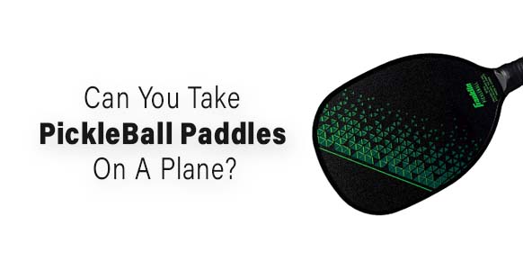 ¿Puedes llevar una paleta PickleBall en un avión? 2024