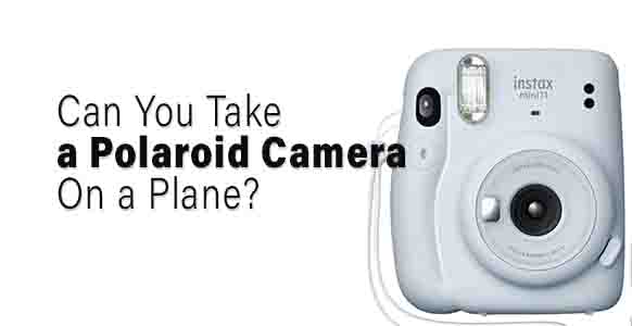 ¿Se puede llevar una cámara Polaroid en un avión? 2024