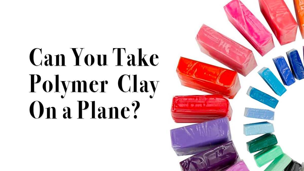 ¿Puedes llevar arcilla polimérica en un avión? reglas de la TSA