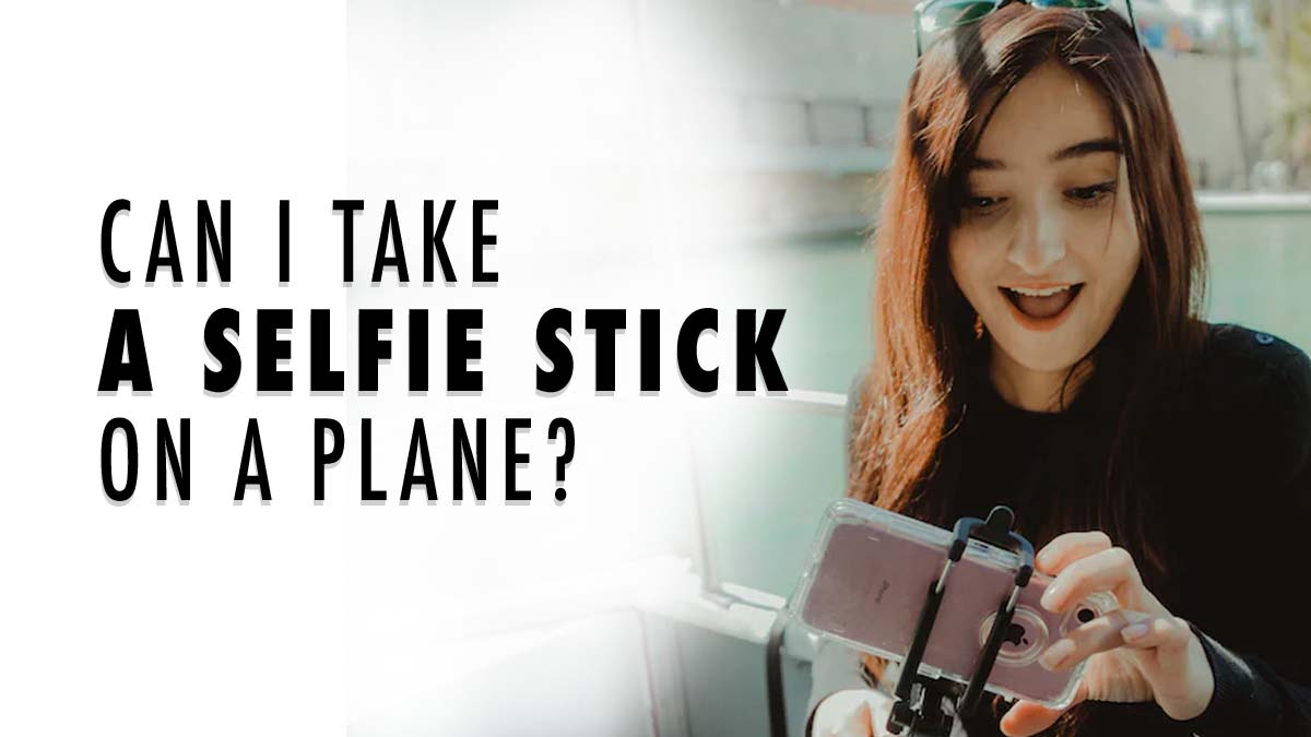 ¿Puedo llevar un palo para selfies en un avión? reglas de la TSA