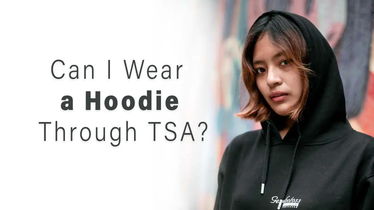 ¿Puedo usar una sudadera con capucha a través de la TSA? ¿Puedo usar una sudadera con capucha a través de la TSA?