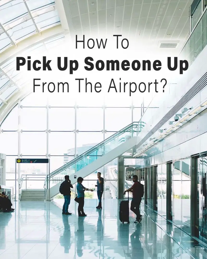 ¿Cómo se recoge a alguien en el aeropuerto? Una guía detallada