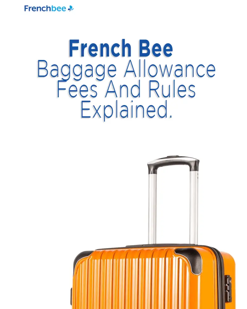 ¿Cuál es la franquicia de equipaje de la aerolínea French Bee? ¿Cuál es la franquicia de equipaje de la aerolínea French Bee?