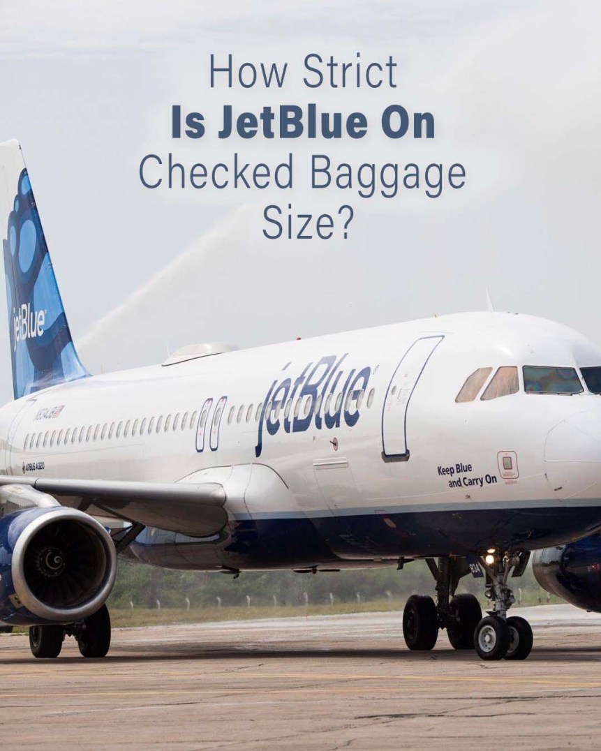 ¿Qué tan estricto es JetBlue con respecto al tamaño del equipaje facturado?